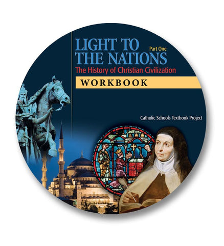 Light to the Nations, Part I: Development of Christian Civilization (Student Workbook)