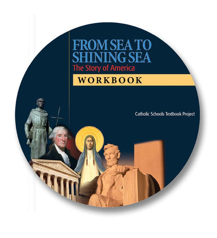 From Sea to Shining Sea: The Story of America (Student Workbook)